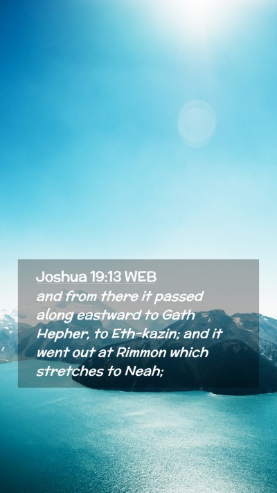 Picture 02 - Joshua 19:13 WEB Mobile Phone Wallpaper - and from there it passed along eastward to Gath - Mobile Bible Verse Wallpaper