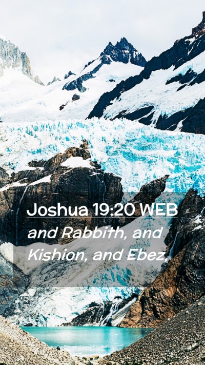Picture 02 - Joshua 19:20 WEB Mobile Phone Wallpaper - and Rabbith, and Kishion, and - Mobile Bible Verse Wallpaper