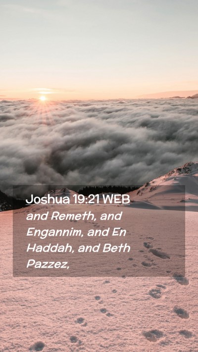 Picture 02 - Joshua 19:21 WEB Mobile Phone Wallpaper - and Remeth, and Engannim, and En Haddah, and Beth - Mobile Bible Verse Wallpaper