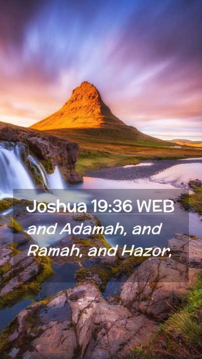 Picture 02 - Joshua 19:36 WEB Mobile Phone Wallpaper - and Adamah, and Ramah, and - Mobile Bible Verse Wallpaper