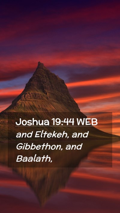 Picture 02 - Joshua 19:44 WEB Mobile Phone Wallpaper - and Eltekeh, and Gibbethon, and - Mobile Bible Verse Wallpaper