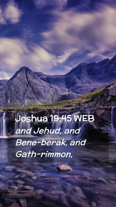 Picture 02 - Joshua 19:45 WEB Mobile Phone Wallpaper - and Jehud, and Bene-berak, and - Mobile Bible Verse Wallpaper