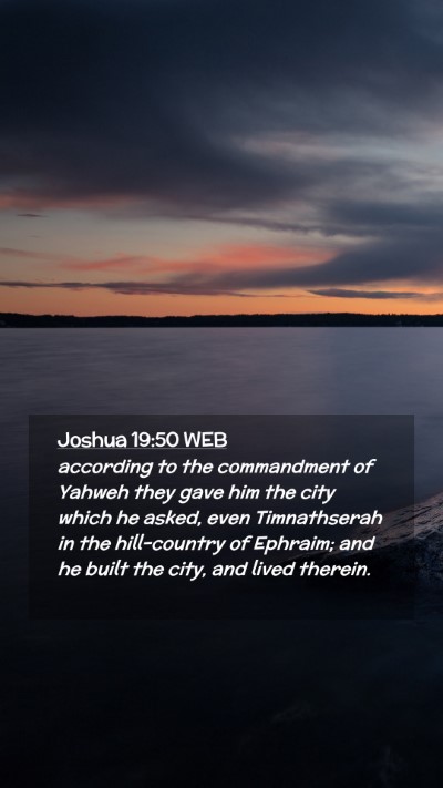 Picture 02 - Joshua 19:50 WEB Mobile Phone Wallpaper - according to the commandment of Yahweh they gave - Mobile Bible Verse Wallpaper