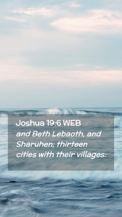 Picture 02 - Joshua 19:6 WEB Mobile Phone Wallpaper - and Beth Lebaoth, and Sharuhen; thirteen cities - Mobile Bible Verse Wallpaper