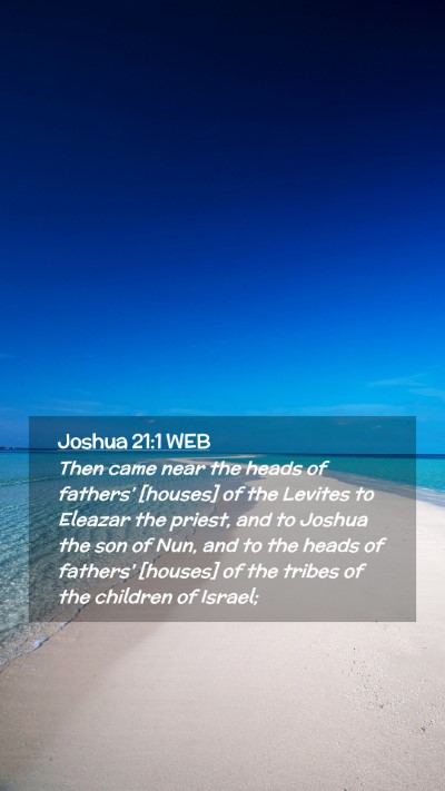 Picture 02 - Joshua 21:1 WEB Mobile Phone Wallpaper - Then came near the heads of fathers' [houses] of - Mobile Bible Verse Wallpaper