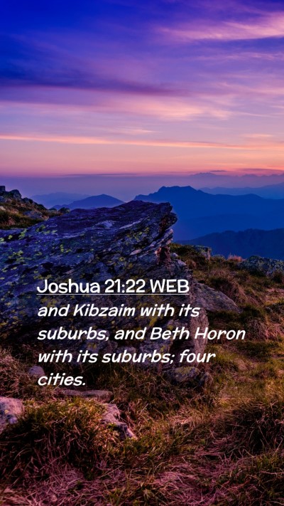 Picture 02 - Joshua 21:22 WEB Mobile Phone Wallpaper - and Kibzaim with its suburbs, and Beth Horon with - Mobile Bible Verse Wallpaper