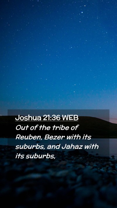 Picture 02 - Joshua 21:36 WEB Mobile Phone Wallpaper - Out of the tribe of Reuben, Bezer with its - Mobile Bible Verse Wallpaper