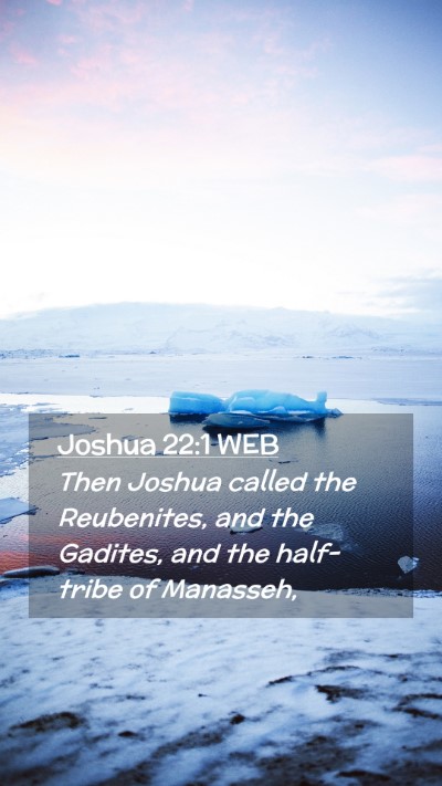 Picture 02 - Joshua 22:1 WEB Mobile Phone Wallpaper - Then Joshua called the Reubenites, and the - Mobile Bible Verse Wallpaper