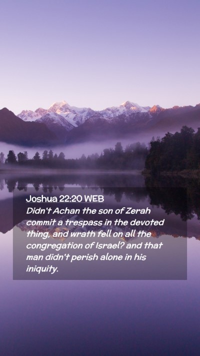 Picture 02 - Joshua 22:20 WEB Mobile Phone Wallpaper - Didn't Achan the son of Zerah commit a trespass - Mobile Bible Verse Wallpaper