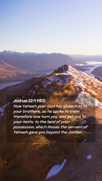 Picture 02 - Joshua 22:4 WEB Mobile Phone Wallpaper - Now Yahweh your God has given rest to your - Mobile Bible Verse Wallpaper