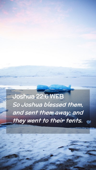 Picture 02 - Joshua 22:6 WEB Mobile Phone Wallpaper - So Joshua blessed them, and sent them away; and - Mobile Bible Verse Wallpaper