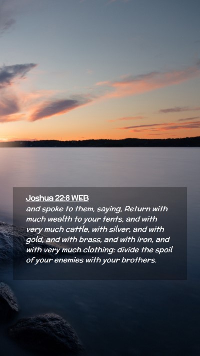 Picture 02 - Joshua 22:8 WEB Mobile Phone Wallpaper - and spoke to them, saying, Return with much - Mobile Bible Verse Wallpaper