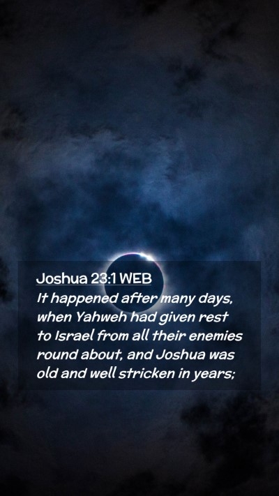 Picture 02 - Joshua 23:1 WEB Mobile Phone Wallpaper - It happened after many days, when Yahweh had - Mobile Bible Verse Wallpaper