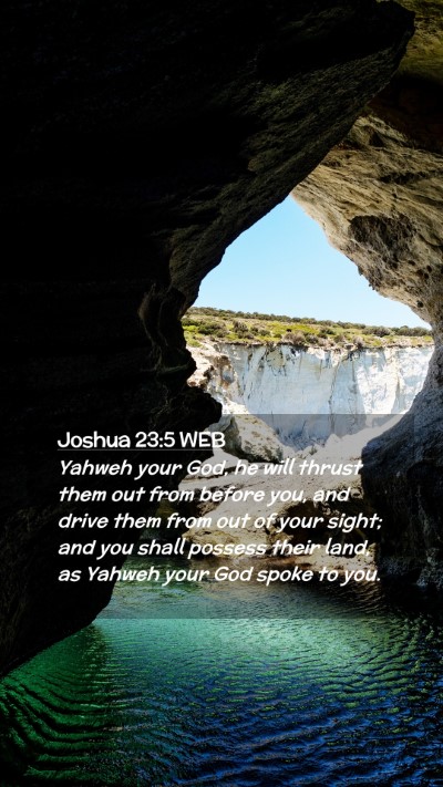 Picture 02 - Joshua 23:5 WEB Mobile Phone Wallpaper - Yahweh your God, he will thrust them out from - Mobile Bible Verse Wallpaper