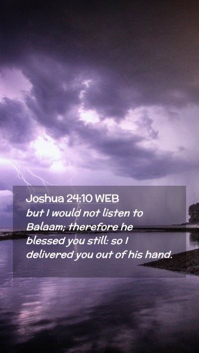 Picture 02 - Joshua 24:10 WEB Mobile Phone Wallpaper - but I would not listen to Balaam; therefore he - Mobile Bible Verse Wallpaper