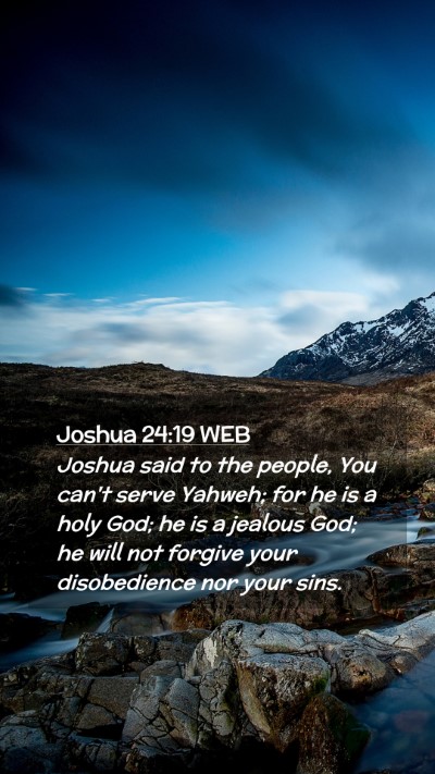 Picture 02 - Joshua 24:19 WEB Mobile Phone Wallpaper - Joshua said to the people, You can't serve - Mobile Bible Verse Wallpaper