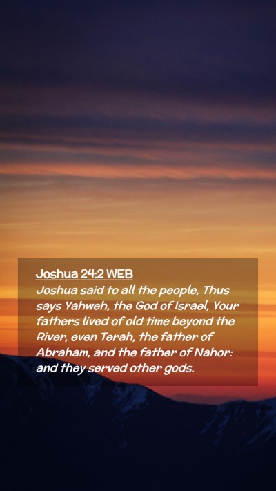 Picture 02 - Joshua 24:2 WEB Mobile Phone Wallpaper - Joshua said to all the people, Thus says Yahweh, - Mobile Bible Verse Wallpaper