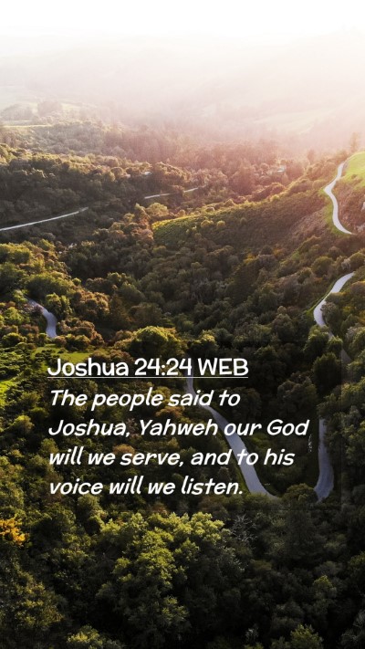 Picture 02 - Joshua 24:24 WEB Mobile Phone Wallpaper - The people said to Joshua, Yahweh our God will we - Mobile Bible Verse Wallpaper