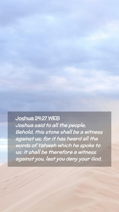 Picture 02 - Joshua 24:27 WEB Mobile Phone Wallpaper - Joshua said to all the people, Behold, this stone - Mobile Bible Verse Wallpaper