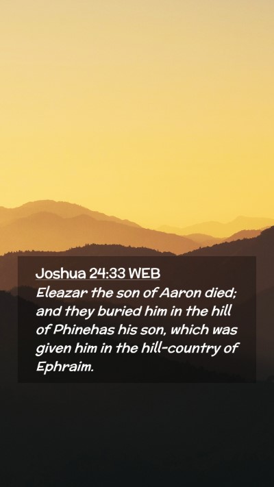 Picture 02 - Joshua 24:33 WEB Mobile Phone Wallpaper - Eleazar the son of Aaron died; and they buried - Mobile Bible Verse Wallpaper