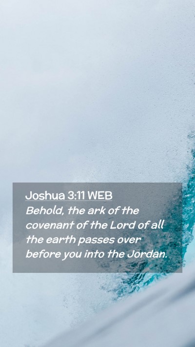 Picture 02 - Joshua 3:11 WEB Mobile Phone Wallpaper - Behold, the ark of the covenant of the Lord of - Mobile Bible Verse Wallpaper
