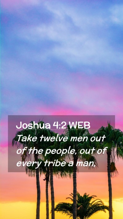 Picture 02 - Joshua 4:2 WEB Mobile Phone Wallpaper - Take twelve men out of the people, out of every - Mobile Bible Verse Wallpaper