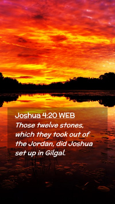 Picture 02 - Joshua 4:20 WEB Mobile Phone Wallpaper - Those twelve stones, which they took out of the - Mobile Bible Verse Wallpaper