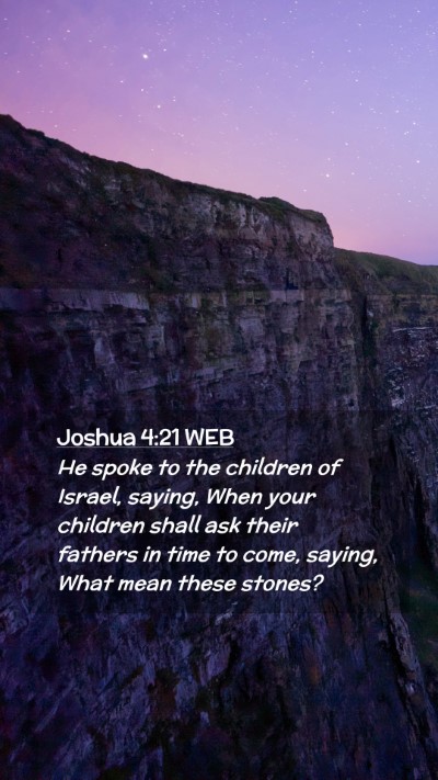 Picture 02 - Joshua 4:21 WEB Mobile Phone Wallpaper - He spoke to the children of Israel, saying, When - Mobile Bible Verse Wallpaper