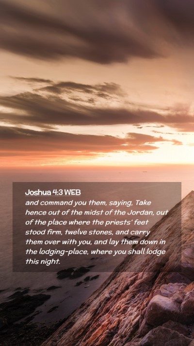 Picture 02 - Joshua 4:3 WEB Mobile Phone Wallpaper - and command you them, saying, Take hence out of - Mobile Bible Verse Wallpaper
