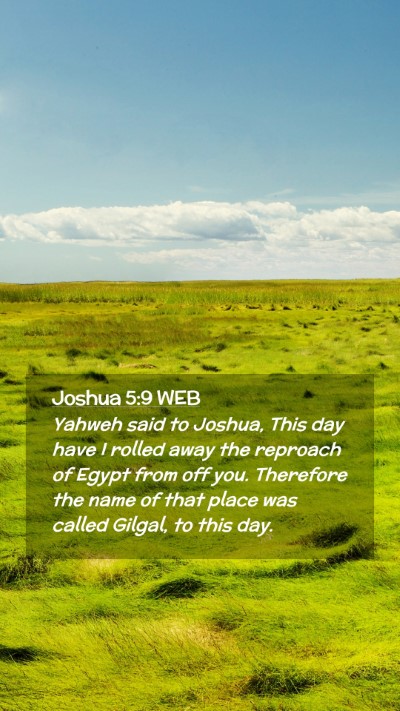 Picture 02 - Joshua 5:9 WEB Mobile Phone Wallpaper - Yahweh said to Joshua, This day have I rolled - Mobile Bible Verse Wallpaper