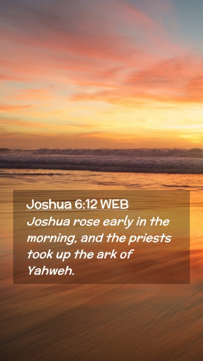 Picture 02 - Joshua 6:12 WEB Mobile Phone Wallpaper - Joshua rose early in the morning, and the priests - Mobile Bible Verse Wallpaper