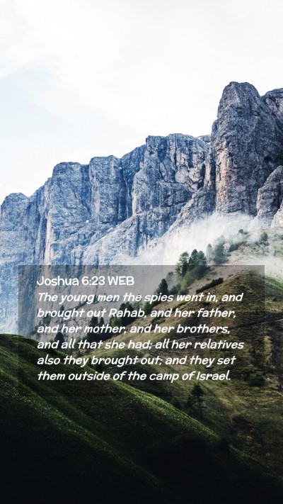 Picture 02 - Joshua 6:23 WEB Mobile Phone Wallpaper - The young men the spies went in, and brought out - Mobile Bible Verse Wallpaper