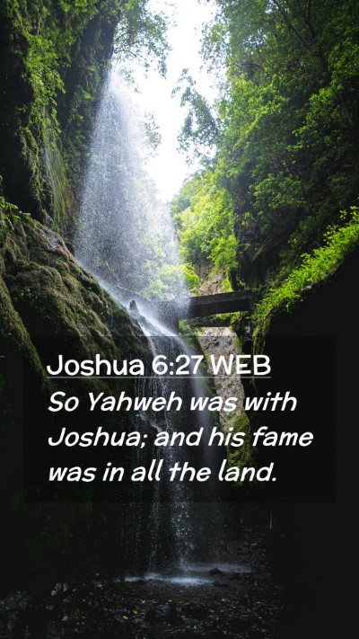 Picture 02 - Joshua 6:27 WEB Mobile Phone Wallpaper - So Yahweh was with Joshua; and his fame was in - Mobile Bible Verse Wallpaper
