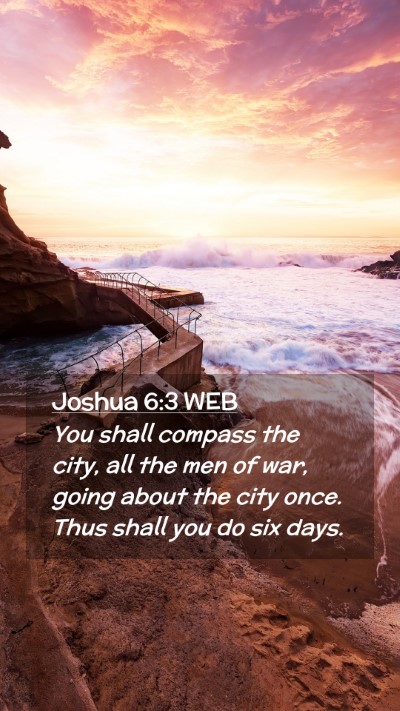 Picture 02 - Joshua 6:3 WEB Mobile Phone Wallpaper - You shall compass the city, all the men of war, - Mobile Bible Verse Wallpaper