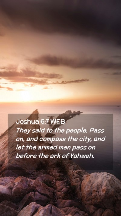 Picture 02 - Joshua 6:7 WEB Mobile Phone Wallpaper - They said to the people, Pass on, and compass the - Mobile Bible Verse Wallpaper