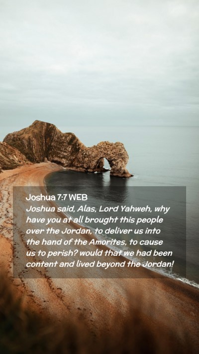 Picture 02 - Joshua 7:7 WEB Mobile Phone Wallpaper - Joshua said, Alas, Lord Yahweh, why have you at - Mobile Bible Verse Wallpaper