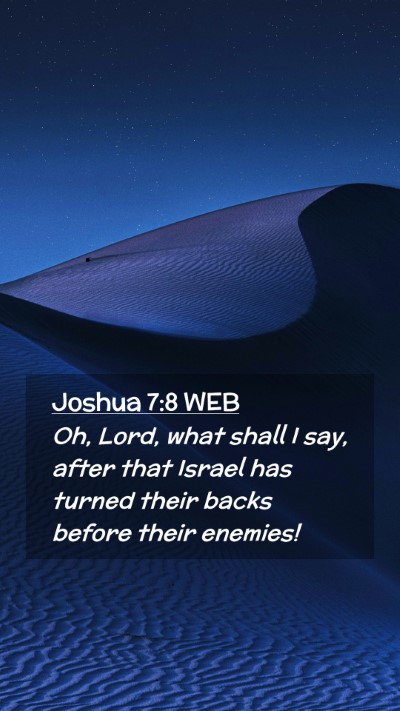 Picture 02 - Joshua 7:8 WEB Mobile Phone Wallpaper - Oh, Lord, what shall I say, after that Israel has - Mobile Bible Verse Wallpaper