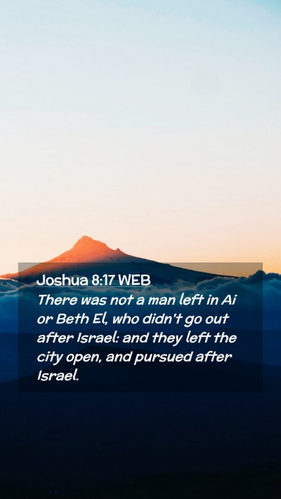 Picture 02 - Joshua 8:17 WEB Mobile Phone Wallpaper - There was not a man left in Ai or Beth El, who - Mobile Bible Verse Wallpaper