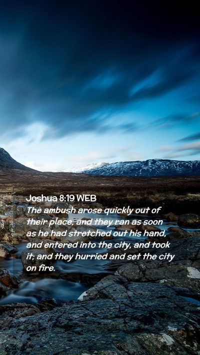 Picture 02 - Joshua 8:19 WEB Mobile Phone Wallpaper - The ambush arose quickly out of their place, and - Mobile Bible Verse Wallpaper