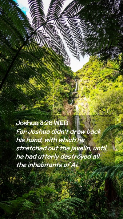 Picture 02 - Joshua 8:26 WEB Mobile Phone Wallpaper - For Joshua didn't draw back his hand, with which - Mobile Bible Verse Wallpaper