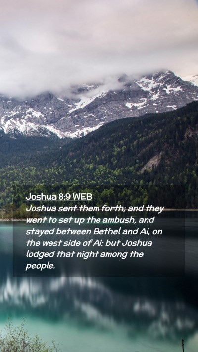 Picture 02 - Joshua 8:9 WEB Mobile Phone Wallpaper - Joshua sent them forth; and they went to set up - Mobile Bible Verse Wallpaper