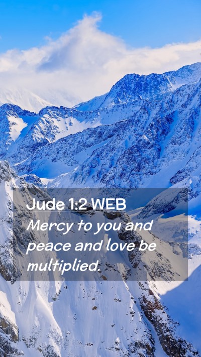 Picture 02 - Jude 1:2 WEB Mobile Phone Wallpaper - Mercy to you and peace and love be - Mobile Bible Verse Wallpaper