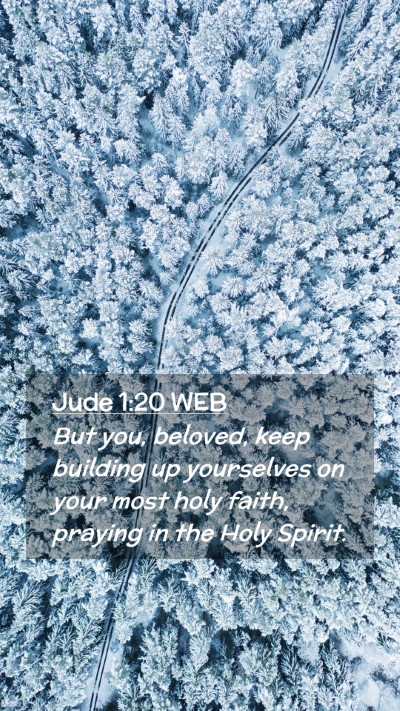 Picture 02 - Jude 1:20 WEB Mobile Phone Wallpaper - But you, beloved, keep building up yourselves on - Mobile Bible Verse Wallpaper
