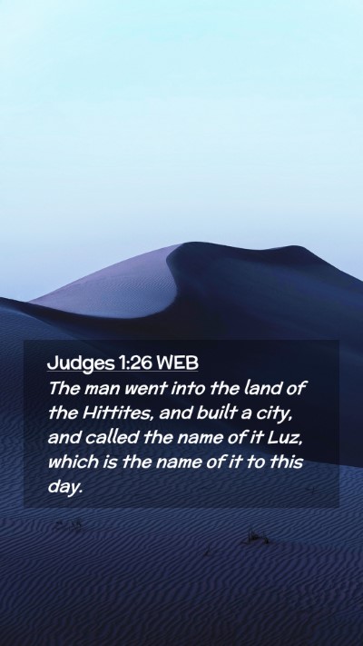 Picture 02 - Judges 1:26 WEB Mobile Phone Wallpaper - The man went into the land of the Hittites, and - Mobile Bible Verse Wallpaper