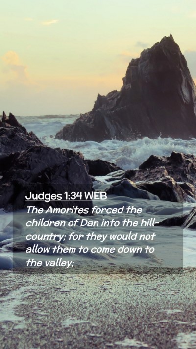 Picture 02 - Judges 1:34 WEB Mobile Phone Wallpaper - The Amorites forced the children of Dan into the - Mobile Bible Verse Wallpaper