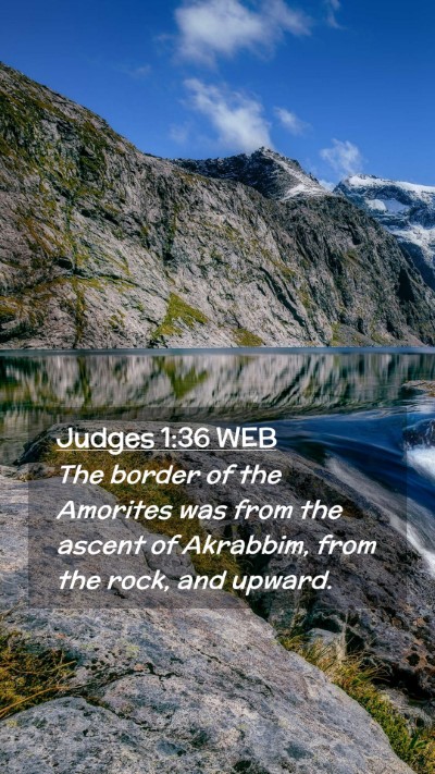 Picture 02 - Judges 1:36 WEB Mobile Phone Wallpaper - The border of the Amorites was from the ascent of - Mobile Bible Verse Wallpaper