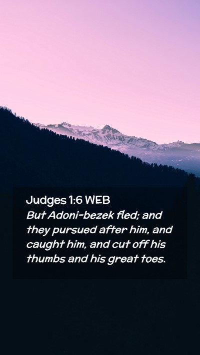 Picture 02 - Judges 1:6 WEB Mobile Phone Wallpaper - But Adoni-bezek fled; and they pursued after him, - Mobile Bible Verse Wallpaper