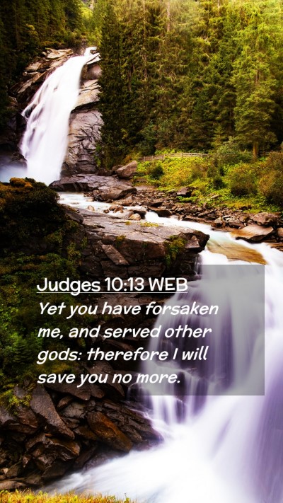 Picture 02 - Judges 10:13 WEB Mobile Phone Wallpaper - Yet you have forsaken me, and served other gods: - Mobile Bible Verse Wallpaper