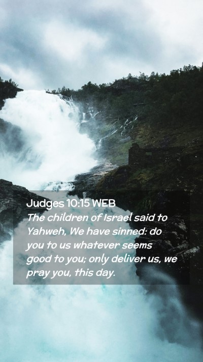 Picture 02 - Judges 10:15 WEB Mobile Phone Wallpaper - The children of Israel said to Yahweh, We have - Mobile Bible Verse Wallpaper