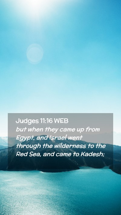 Picture 02 - Judges 11:16 WEB Mobile Phone Wallpaper - but when they came up from Egypt, and Israel went - Mobile Bible Verse Wallpaper
